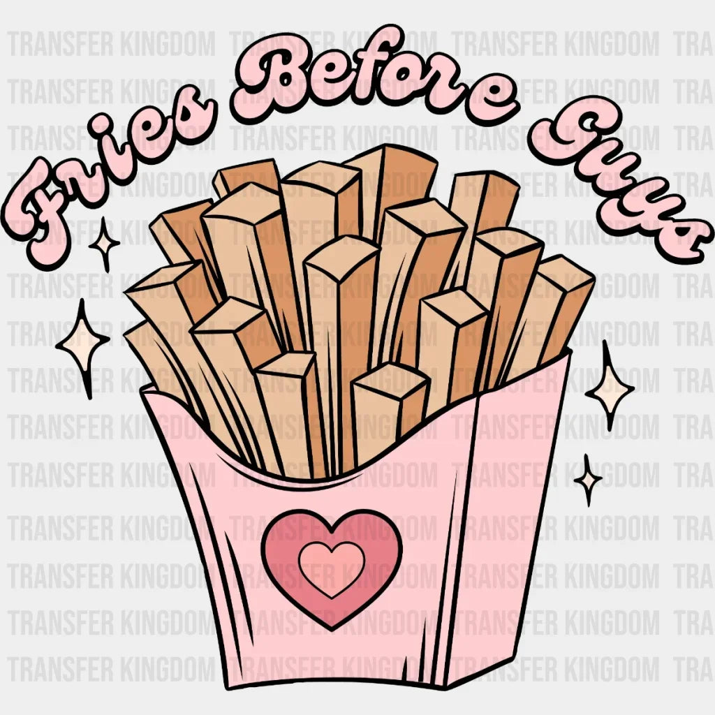 Fries Before Guys Design - Dtf Heat Transfer