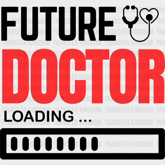 Future Doctor Loading - Medical School DTF Transfers