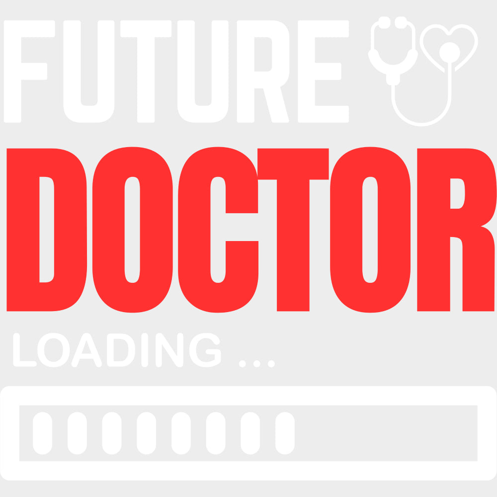 Future Doctor Loading - Medical School DTF Transfers transfer-kingdom Light Color Design (See Imaging)