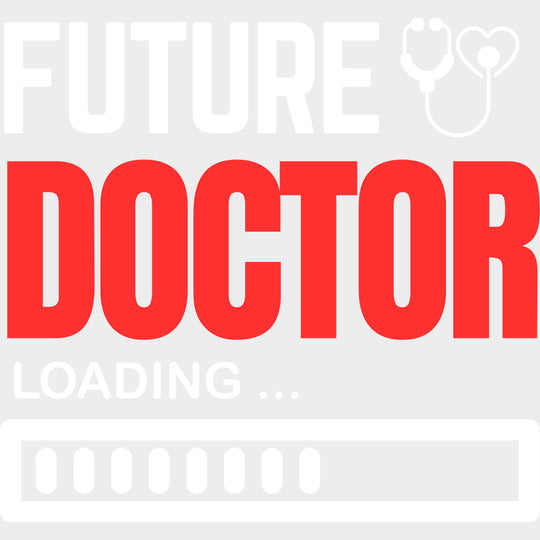 Future Doctor Loading - Medical School DTF Transfers transfer-kingdom Light Color Design (See Imaging)
