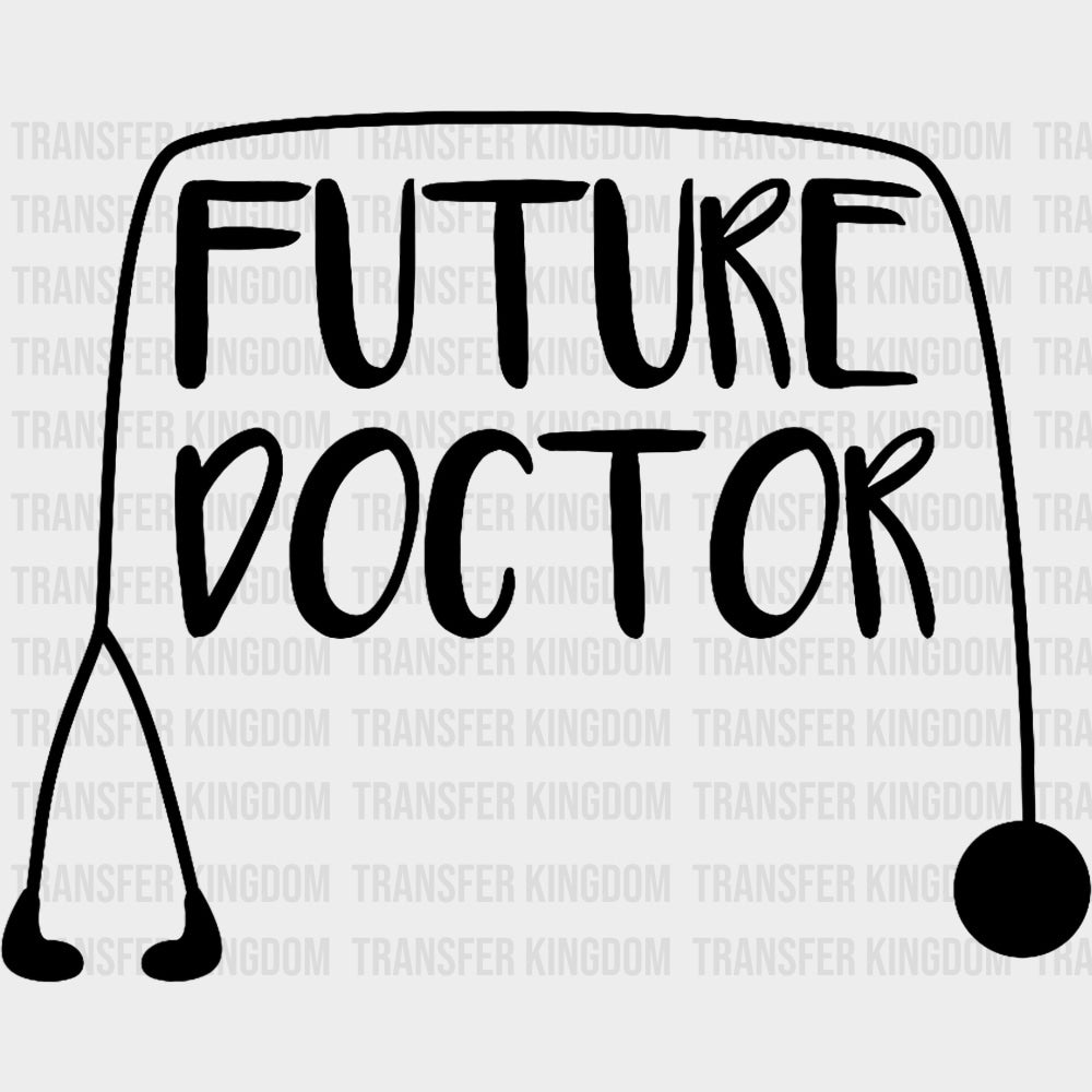 Future Doctor, Stethoscope B&W - Medical School DTF Transfers transfer-kingdom Dark Color Design (See Imaging)