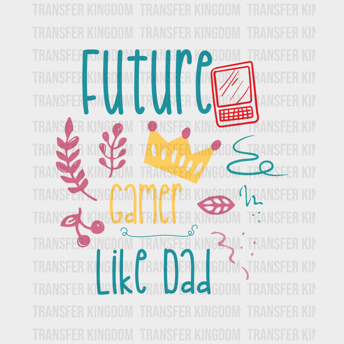 Future Gamer Like Dad - Baby DTF Transfer
