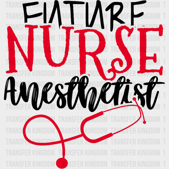 Future Nurse Anesthetist Red - CRNA Nurse DTF Transfers
