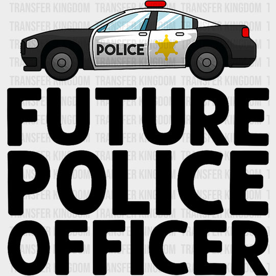 Future Police Officer, Police Car - Police DTF Transfers transfer-kingdom Dark Color Design (See Imaging)