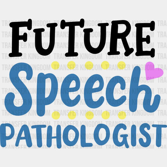 Future Speech Pathologist Design - Therapist Dtf Heat Transfer Unisex S & M (10’’) / Dark Color