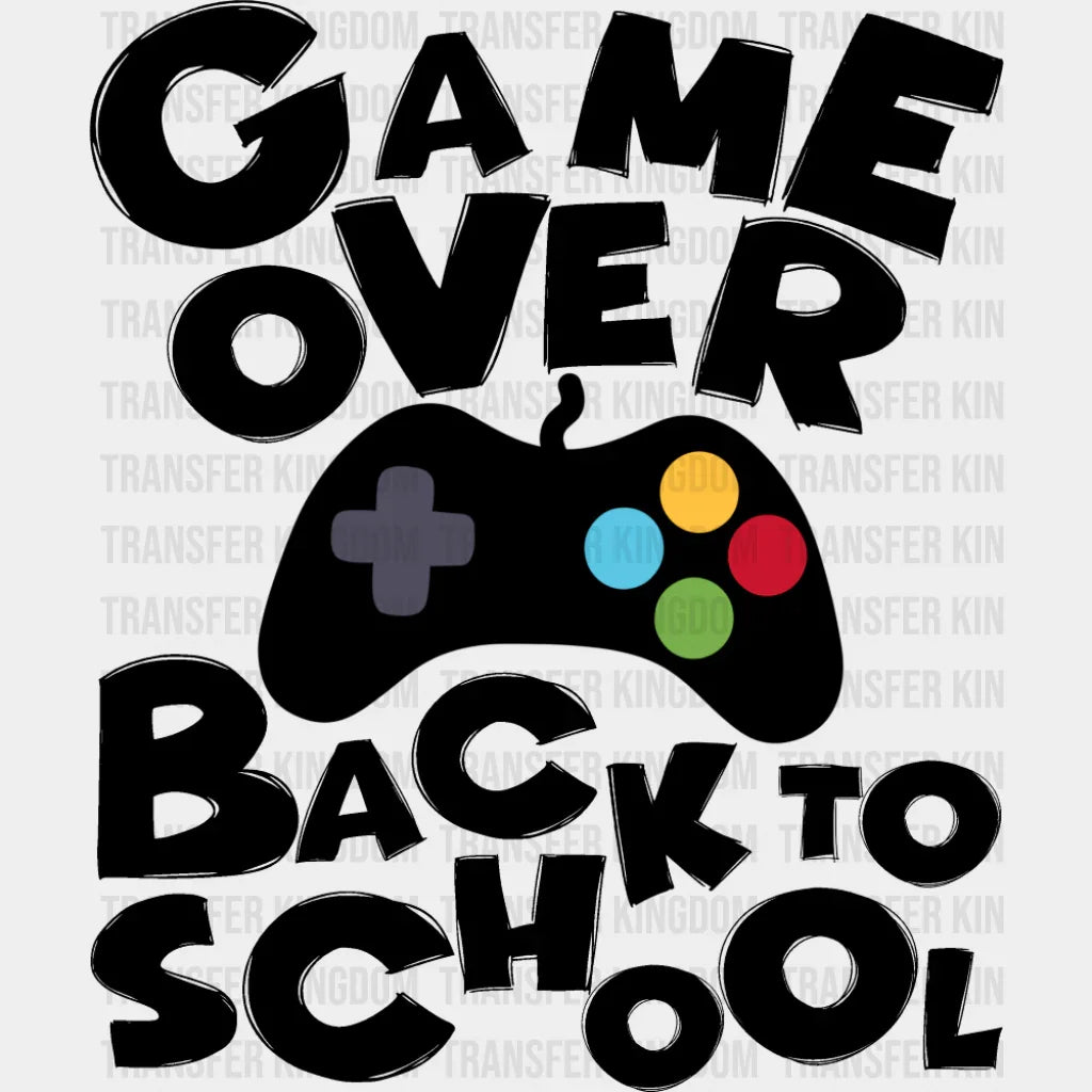 Game Over Back To School Controller - Back To School DTF Transfer Adult Unisex - S & M (10’’) / Dark Color Design (See