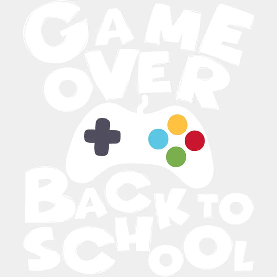 Game Over Back To School Controller - Back To School DTF Transfer Adult Unisex - S & M (10’’) / Light Color Design (See