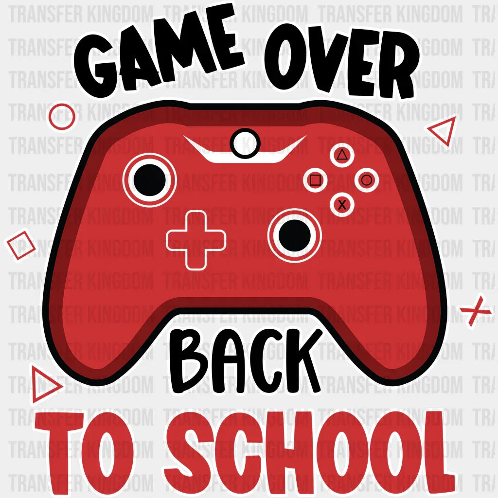Game Over Back To School - Back To School DTF Transfer - Transfer Kingdom