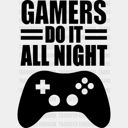 Gamers Do It All Night - Video Game Dtf Heat Transfer Unisex S & M (10’’) / Dark Color Design