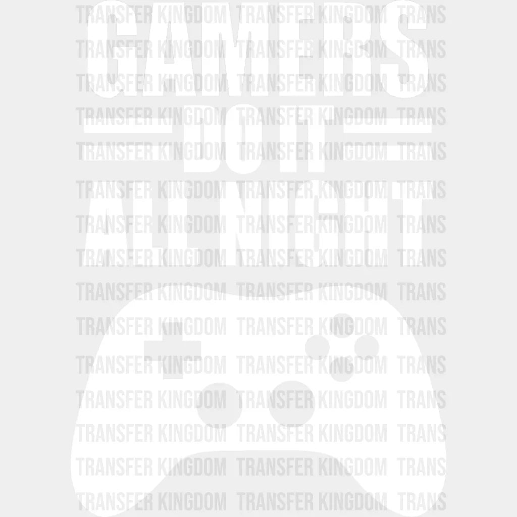 Gamers Do It All Night - Video Game Dtf Heat Transfer Unisex S & M (10’’) / Light Color Design