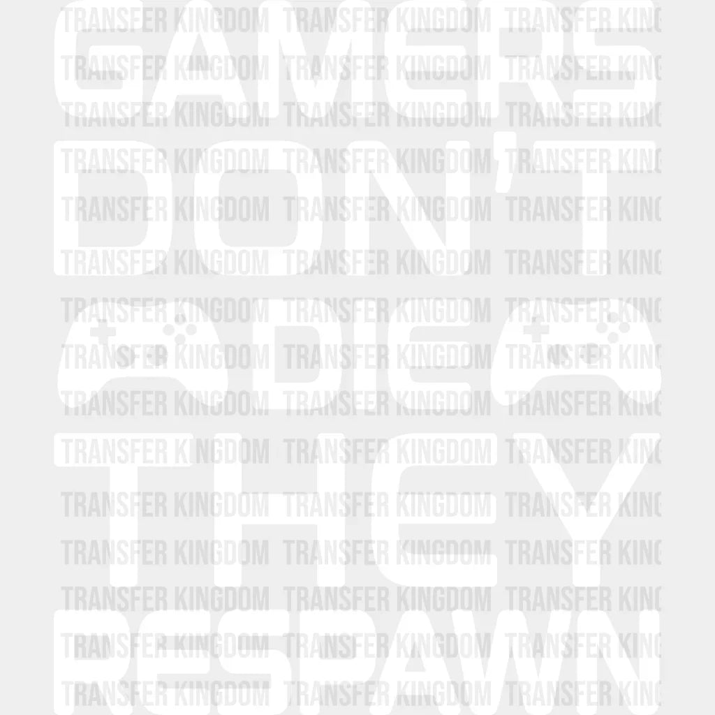 Gamers Don’t Die - Video Game Dtf Heat Transfer Unisex S & M (10’’) / Light Color Design See Imaging