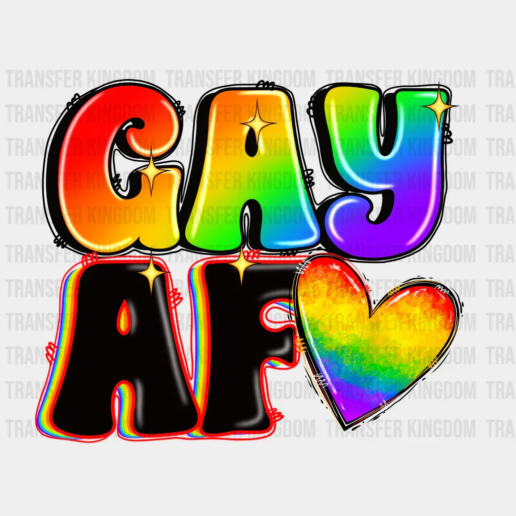 Gay AF - LGBT - Lgbt Support - PRIDE Design - DTF heat transfer - Transfer Kingdom