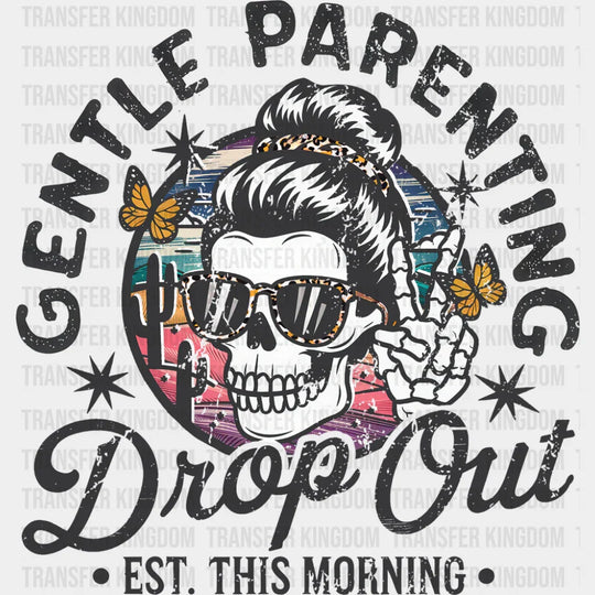 Gentle Parenting Drop Out EST. This Morning - Mother’s Day DTF Transfer Adult Unisex - S & M (10’’) / Dark Color Design