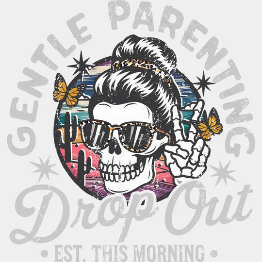 Gentle Parenting Drop Out EST. This Morning - Mother’s Day DTF Transfer Adult Unisex - S & M (10’’) / Light Color