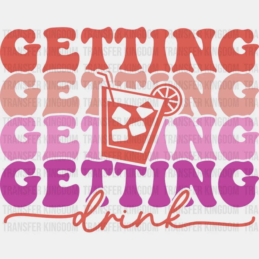 Getting Drink - Bachelorette Iron On Dtf Transfer