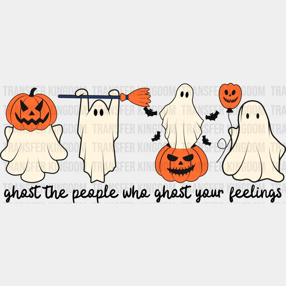 Ghost The People Who Ghost Your Feelings - Halloween DTF Transfer Adult Unisex - S & M (10’’) / Dark Color Design (See