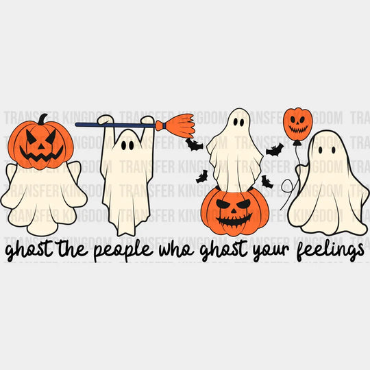 Ghost The People Who Ghost Your Feelings - Halloween DTF Transfer Adult Unisex - S & M (10’’) / Dark Color Design (See