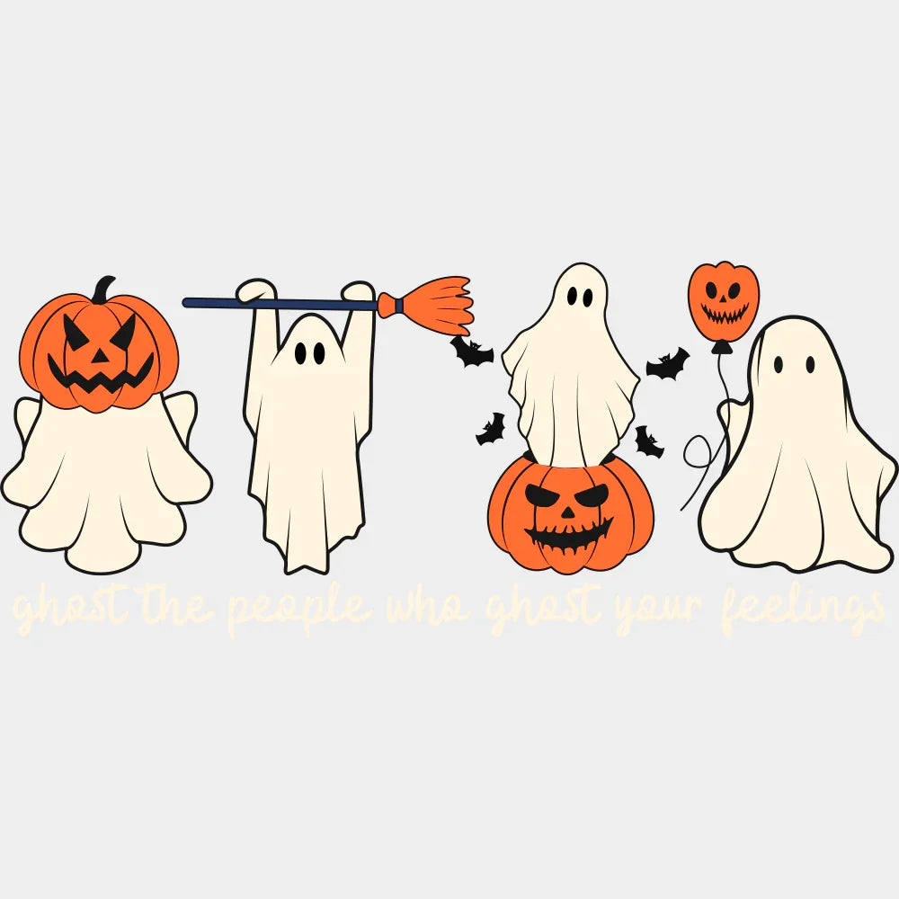 Ghost The People Who Ghost Your Feelings - Halloween DTF Transfer Adult Unisex - S & M (10’’) / Light Color Design (See