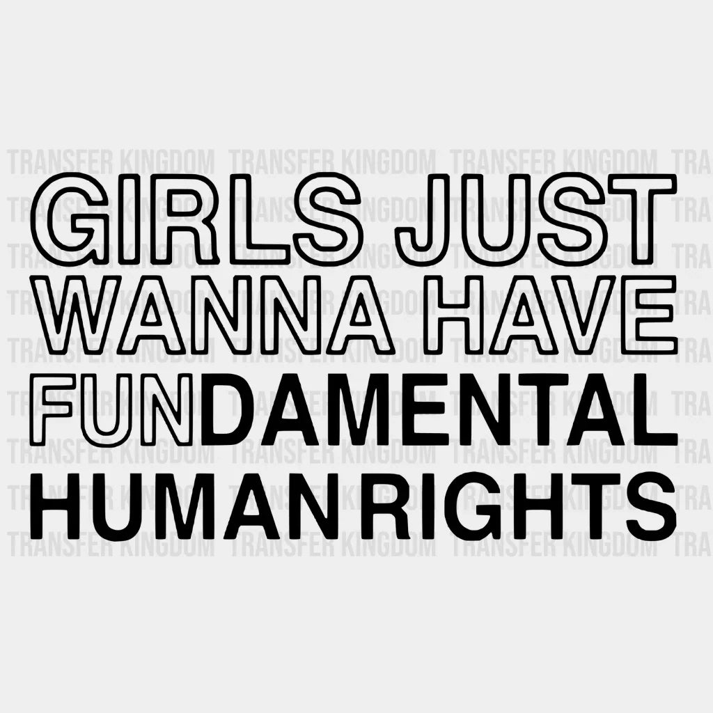 Girls Just Wanna Have Fundamental Human Rights Design - Dtf Heat Transfer Unisex S & M ( 10 ) / Dark