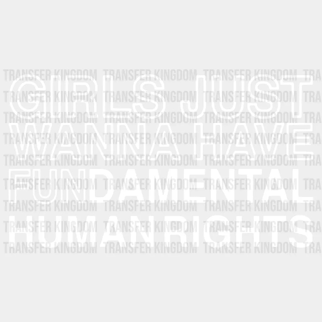 Girls Just Wanna Have Fundamental Human Rights Design - Dtf Heat Transfer Unisex S & M ( 10 ) /