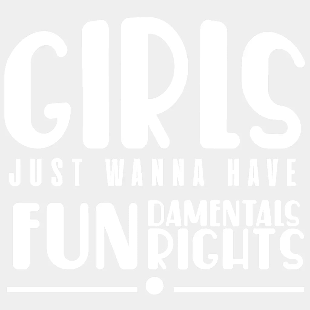 Girls Just Wanna Have Fundamental Rights Woman Design - Dtf Heat Transfer Unisex S & M ( 10 ) /