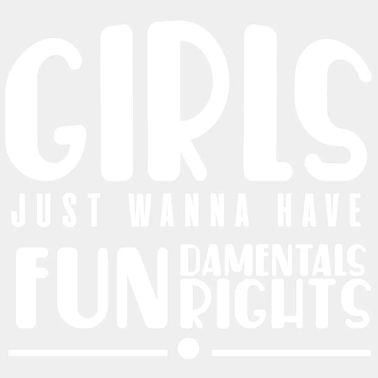 Girls Just Wanna Have Fundamental Rights Woman Design - Dtf Heat Transfer Unisex S & M ( 10 ) /