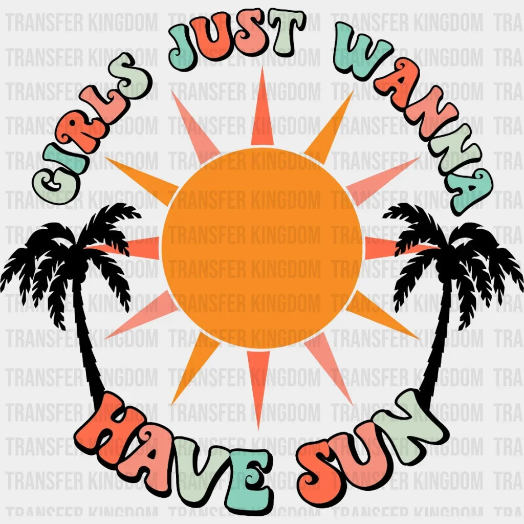 Girls Just Wanna Have Sun Dtf Transfer