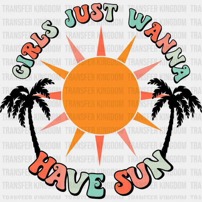 Girls Just Wanna Have Sun DTF Transfer