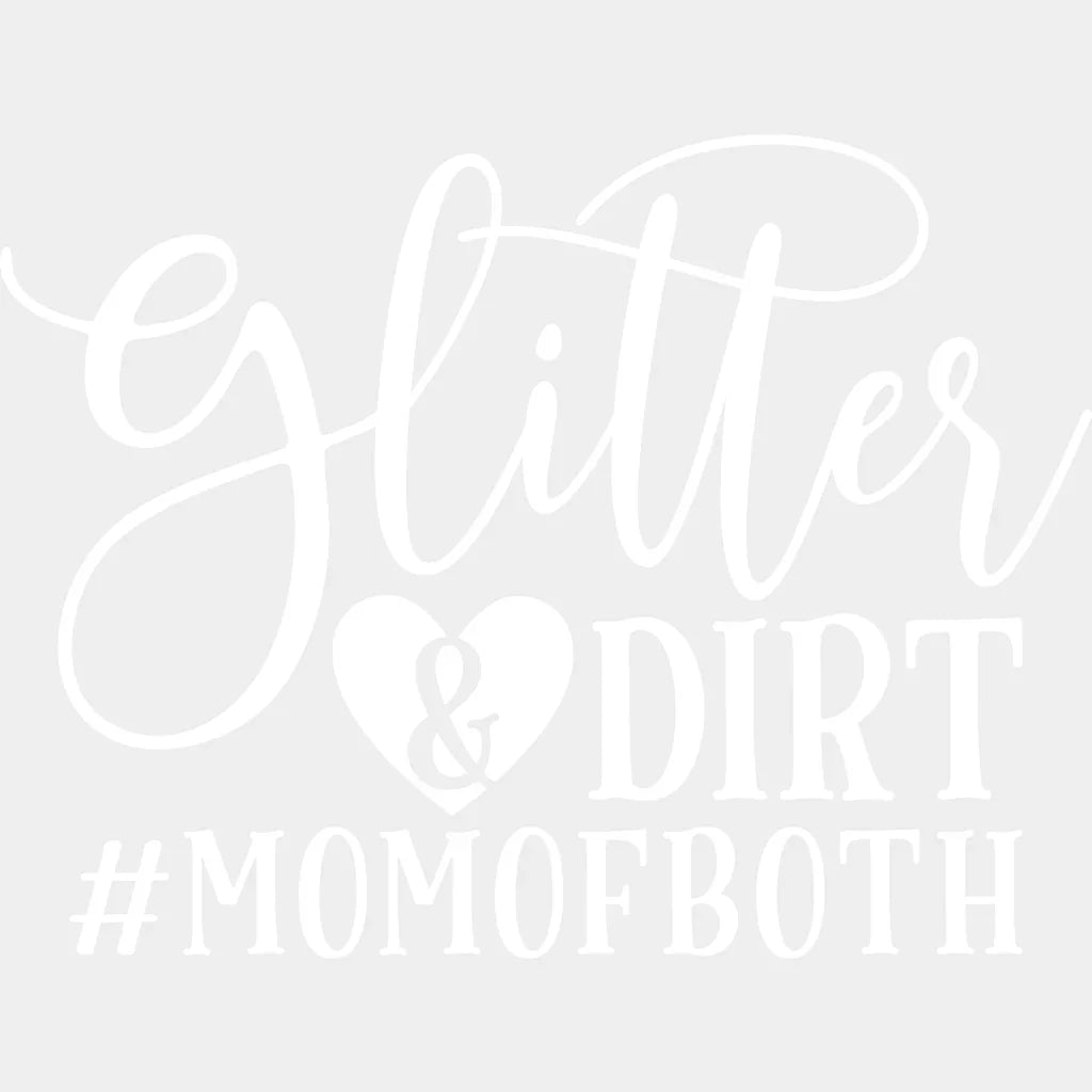 Glitter And Dirt Mom Of Both - Mothers Day Funny Pregnancy Announcement Design Dtf Heat Transfer
