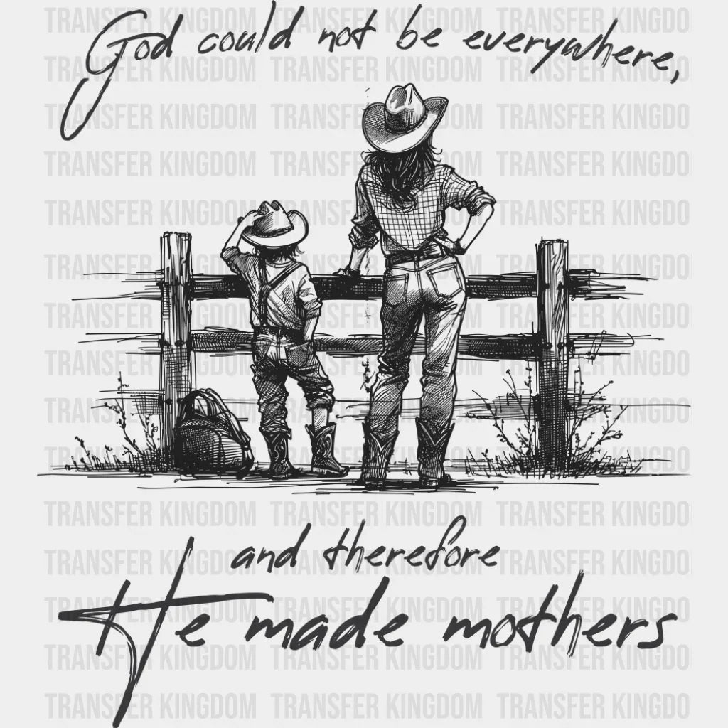 God Could Not Be Everywhere And Therefore He Made Mothers - Christianity DTF Transfer Adult Unisex - S & M (10’’)