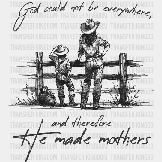 God Could Not Be Everywhere And Therefore He Made Mothers - Christianity DTF Transfer Adult Unisex - S & M (10’’)