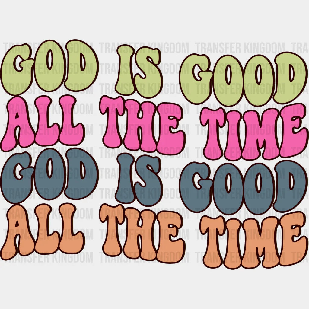 God Is Good All The Time - Christianity Dtf Heat Transfer