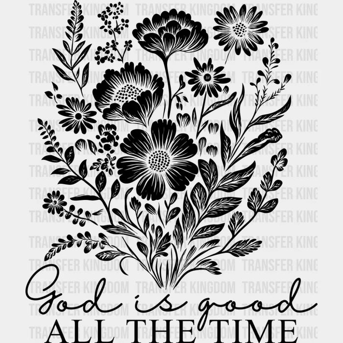 God Is Good All The Time Flowers - Christianity DTF Transfer