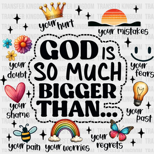 God Is So Much Bigger Than... - Christianity DTF Transfer Adult Unisex - S & M (10’’) / Dark Color Design (See Imaging)