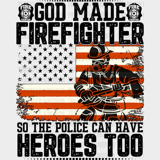God Made Firefighter - Fire Department DTF Transfers Adult Unisex - S & M (10’’) / Dark Color Design (See Imaging)