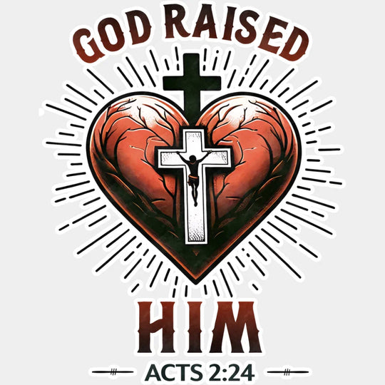God Raised Him Acts 2:24 - Christianity DTF Transfer Adult Unisex - S & M (10’’) / Light Color Design (See Imaging)