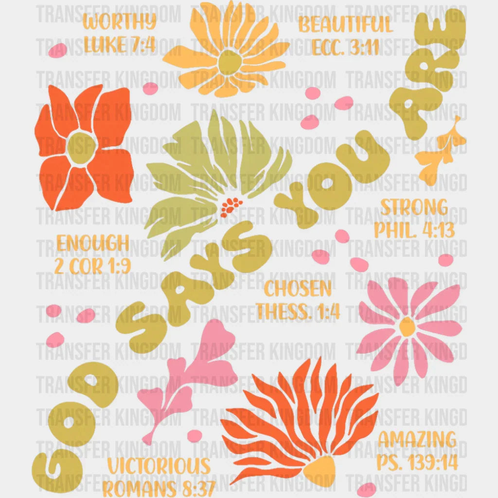 God Says You Are Flowers Design - Christianity DTF Transfer