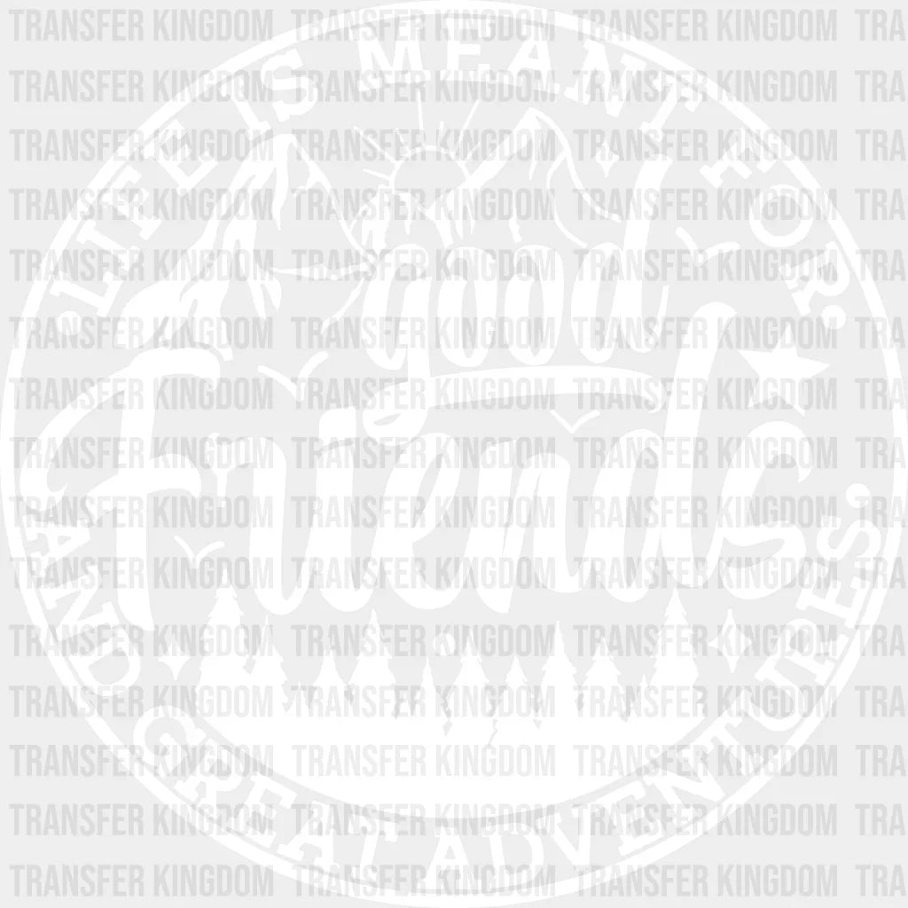 Good Friends And Great Adventures - Best Dtf Transfer Unisex S & M (10’’) / Light Color Design