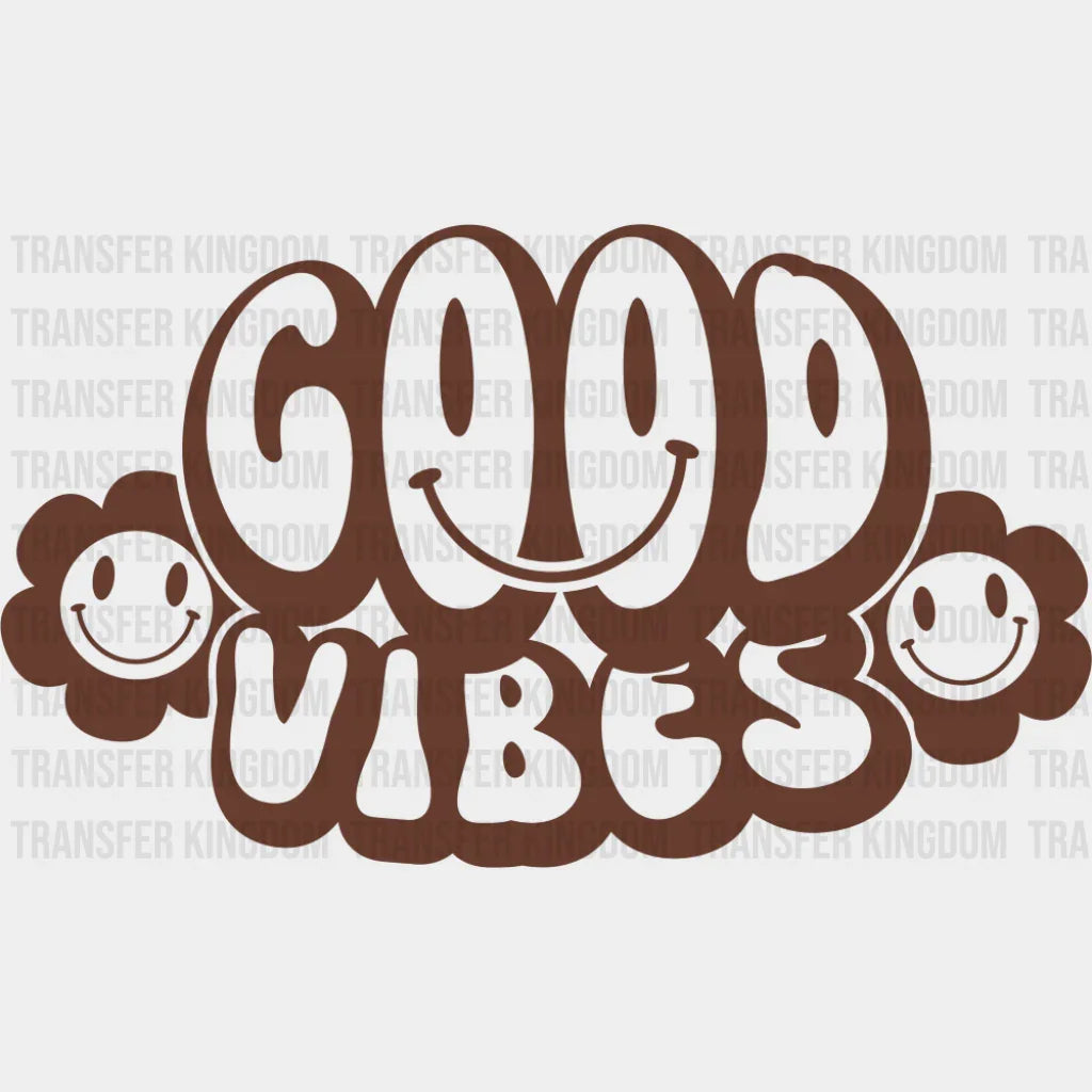 Good Vibes Brown And White Design - Good Vibes DTF Transfer Adult Unisex - S & M (10’’) / Dark Color Design (See