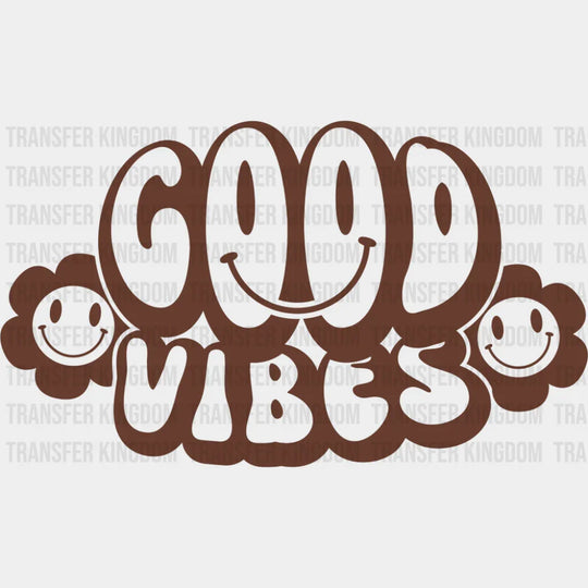 Good Vibes Brown And White Design - Good Vibes DTF Transfer Adult Unisex - S & M (10’’) / Dark Color Design (See