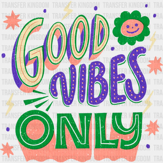 Good Vibes Only - Good Vibes DTF Transfer