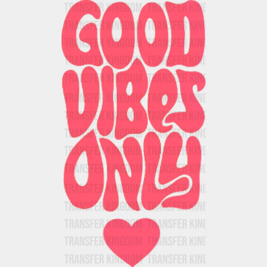 Good Vibes Only Funky Heart - Trendy Retro Preppy Vsco Design Dtf Heat Transfer