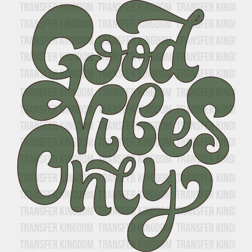 Good Vibes Only Green Design - Dtf Transfer