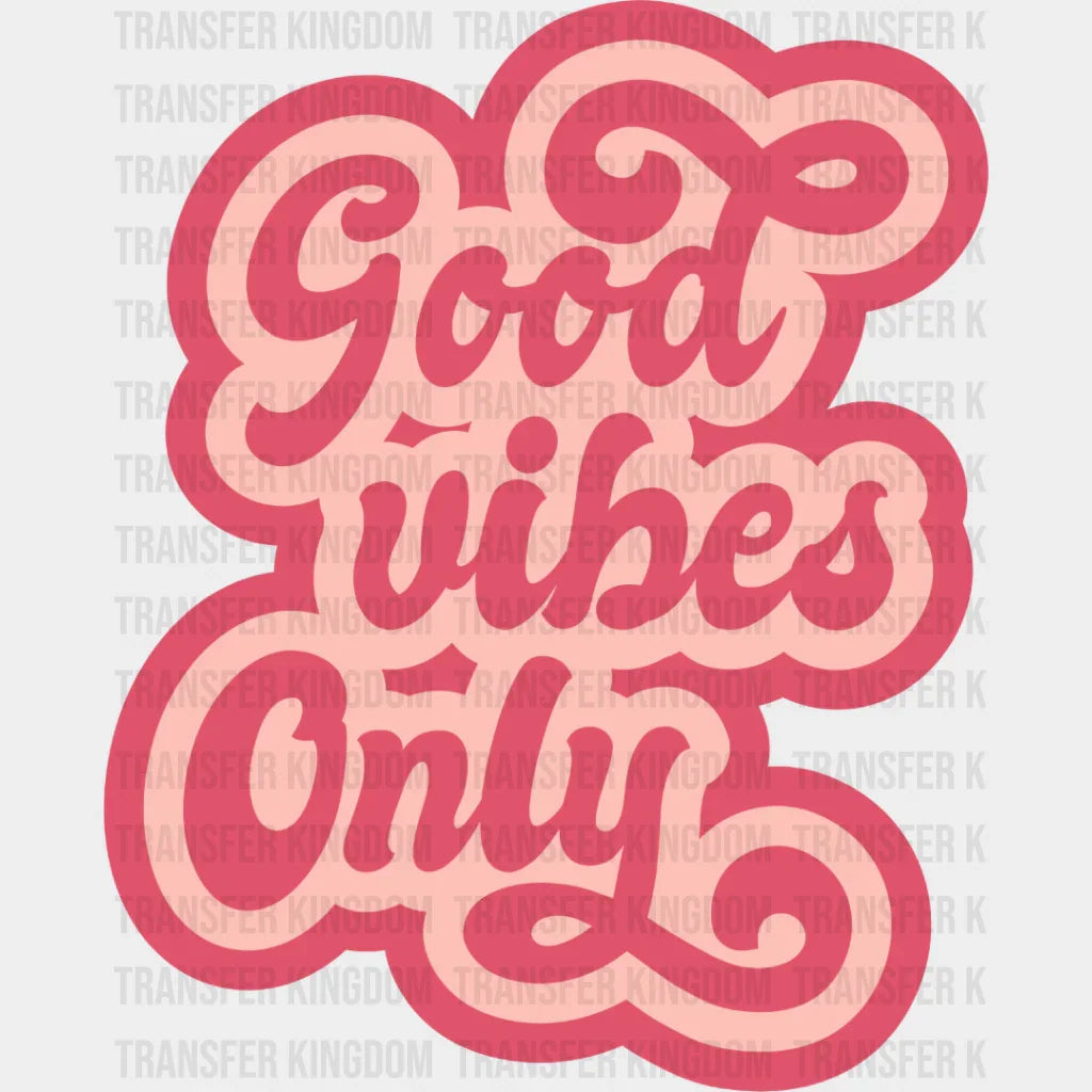 Good Vibes Only Pink Design - Dtf Transfer