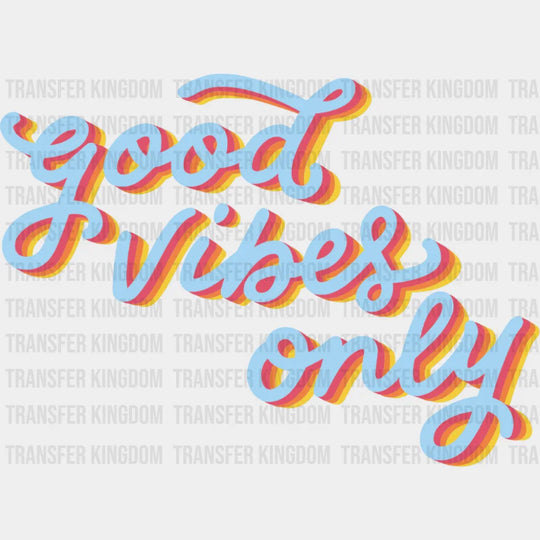 Good Vibes Only Retro Cursive Design - Good Vibes DTF Transfer