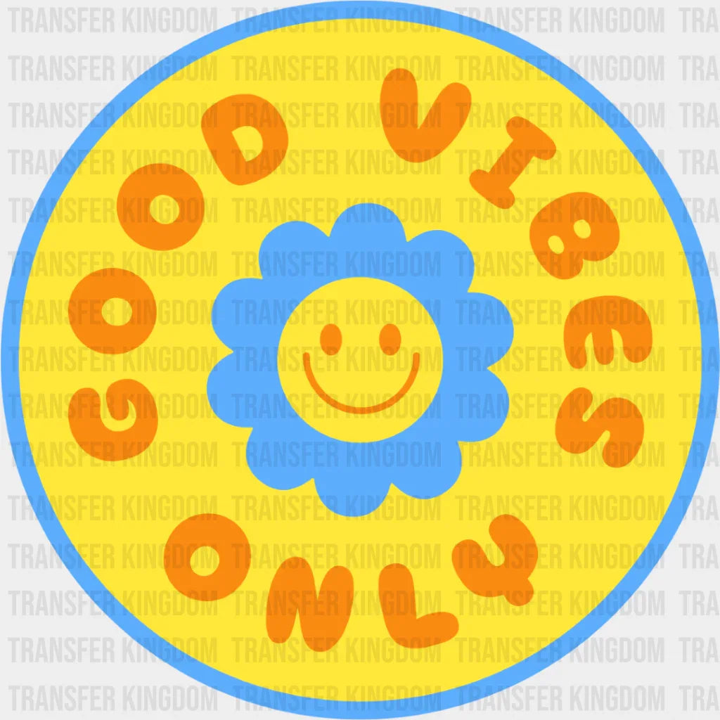 Good Vibes Only Yellow And Blue Flower Design - Dtf Transfer