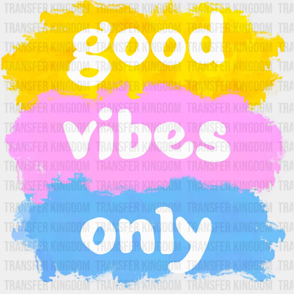 Good Vibes Only Yellow Pink Blue - Good Vibes DTF Transfer