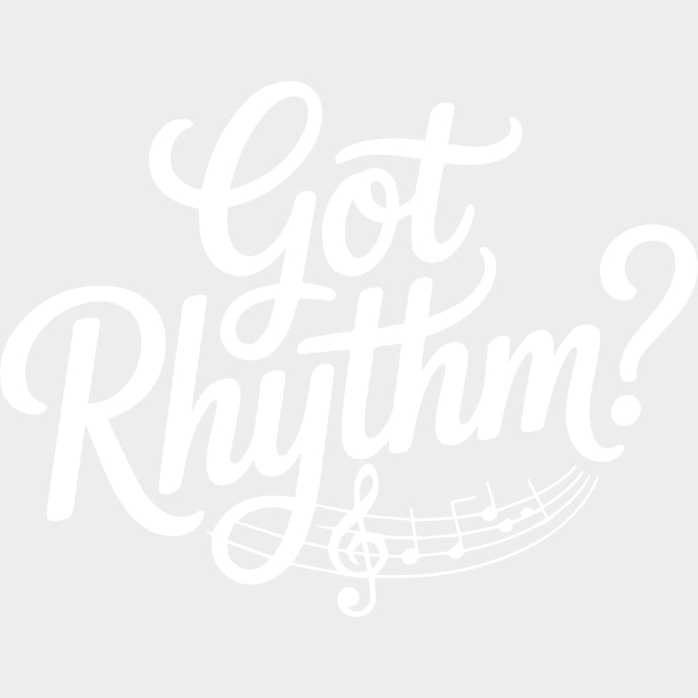 Got Rhythm? - Music DTF Transfers transfer-kingdom Light Color Design (See Imaging)