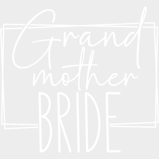Grand Mother Bride - Wedding Crew DTF Transfers transfer-kingdom Light Color Design (See Imaging)