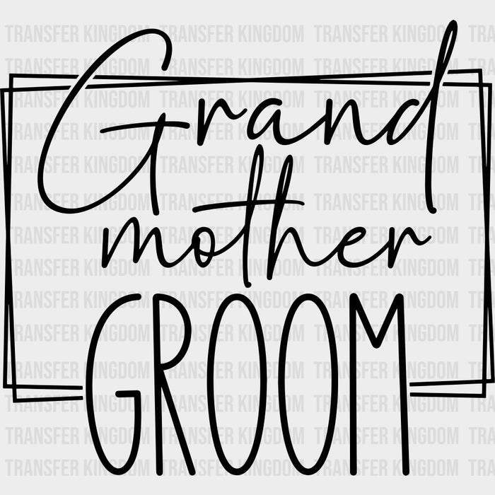 Grand Mother Groom - Wedding Crew DTF Transfers